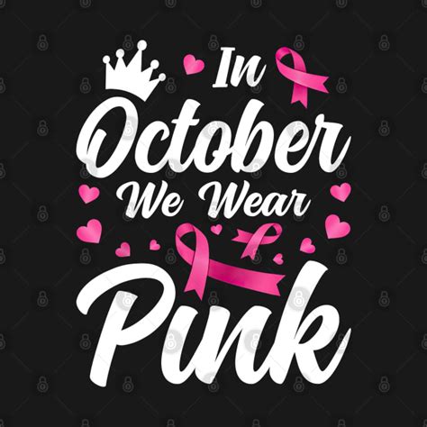 In October We Wear Pink Breast Cancer Awareness In October We Wear