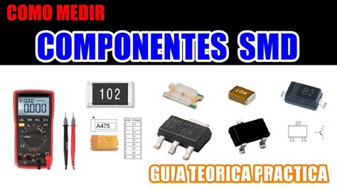 COMO MEDIR COMPONENTES ELECTRONICOS SMD Guia TEORICA PRACTICA