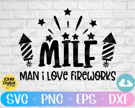 Milf Man I Love Fireworks Svg Png Eps Dxf Cut File Th Of July Etsy Uk