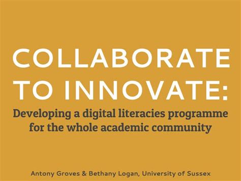 Collaborate To Innovate Developing A Digital Literacies Programme For