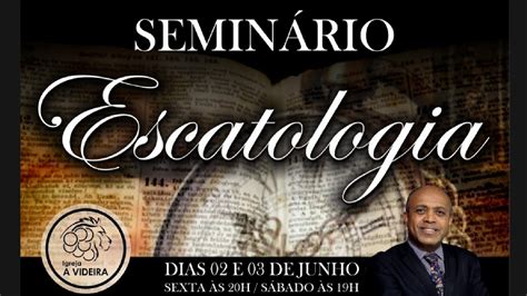 SEMINÁRIO DE ESCATOLOGIA PR ELIAS SOARES 1ª PARTE YouTube