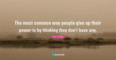 The Most Common Way People Give Up Their Power Is By Thinking They Don