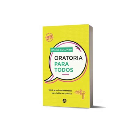 Oratoria Los 10 Consejos Que Aumentarán 100 Tu Habilidad Al Hablar En Público Por Daniel Colombo