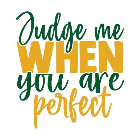 Premium Vector | Judge me when you are perfect motivational typography