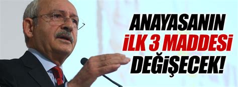 Kılıçdaroğlu anayasanın ilk 3 maddesi fiilen değişecek