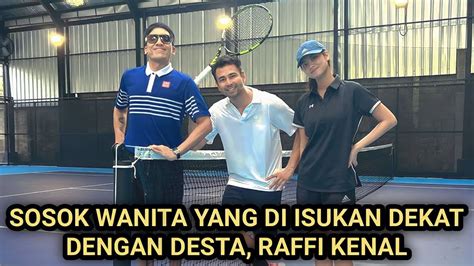 Raffi Ahmad Maen Tenis Dengan Desta Ada Sosok Wanita Ini Yang Di Isukan