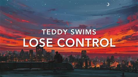 Teddy Swims Lose Control Lyrics Youtube