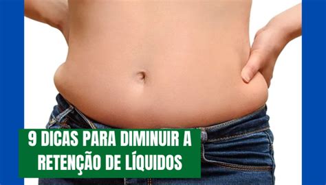 9 Dicas para diminuir a retenção de líquidos Nutrição na Prática