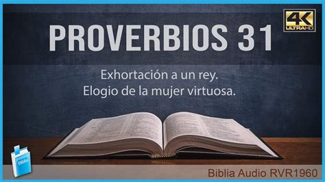 Proverbios 31 EXHORTACIÓN A UN REY ELOGIO DE LA MUJER VIRTUOSA