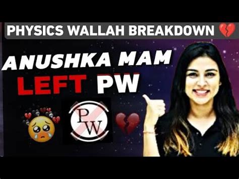 Anushka Mam Left Pw Physics Wallah What Happened