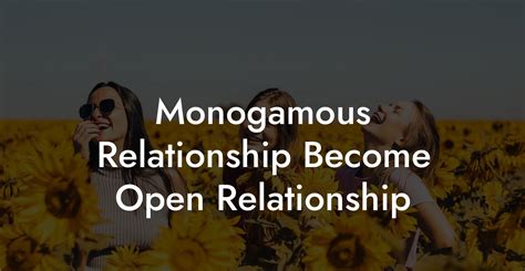 Monogamous Relationship Become Open Relationship - The Monogamy Experiment