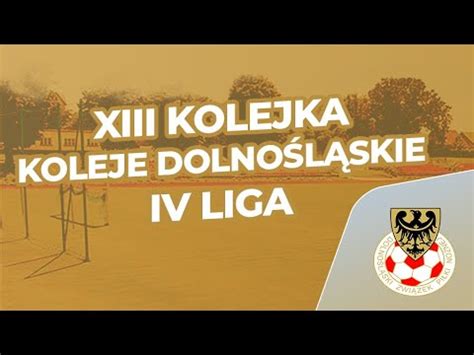 Koleje Dolno L Skie Iv Liga Xiii Kolejka Bramki Youtube