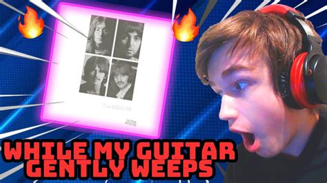 Teenager Reacts To The Beatles While My Guitar Gently Weeps White