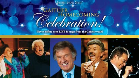 Gaither Homecoming Celebration Gaithertv