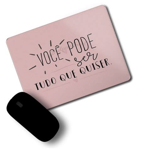 Voce Pode Ser O Que Quiser - Mouse Pad Personalizado Motivacional- Você pode ser tudo o que quiser ...