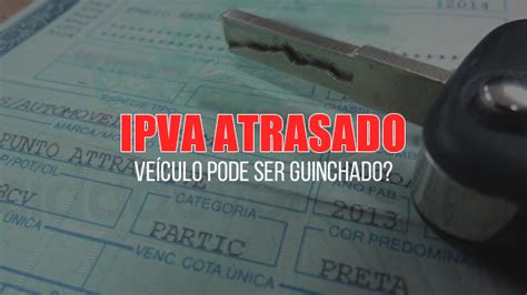 Ipva Atrasado Ve Culo Pode Ser Guinchado