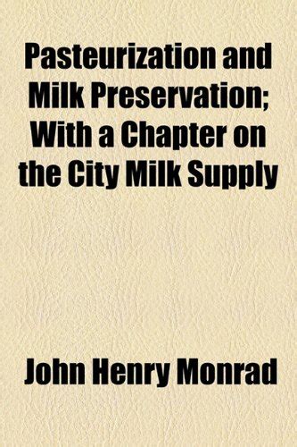 Pasteurization And Milk Preservation With A Chapter On The City Milk