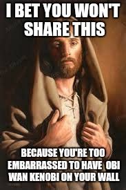 Image Tagged In Jesus Obi Wan Kenobi Embarrassed Imgflip