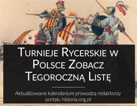 Turnieje Rycerskie I Pokazy Historyczne W Polsce Kalendarium