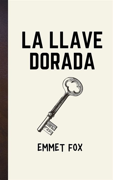 La Llave Dorada Spanish Edition By Emmet Fox Goodreads