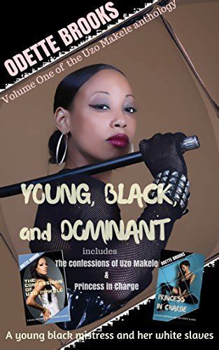 Young Black And Dominant A Black Mistress And Her White Slaves By Odette Brooks Goodreads