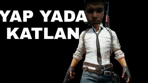 Yap Yada Katlan Pubg Mob Le A Zima Ket Ap Siktim Youtube