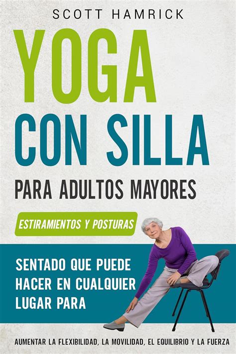 Amazon Yoga Con Silla Para Adultos Mayores Estiramientos Y