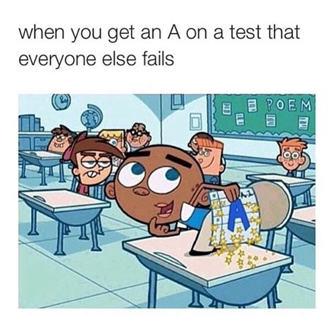 When you get an A on a test that everyone else fails. - Funny