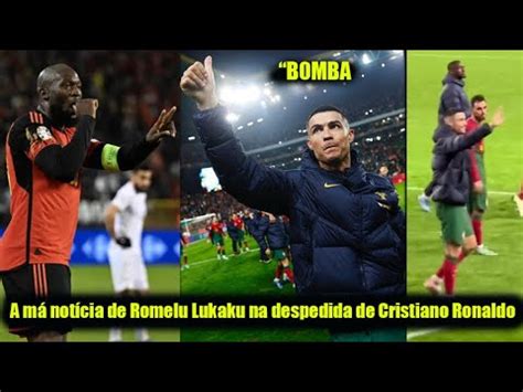 A má notícia de Romelu Lukaku na despedida de Cristiano Ronaldo