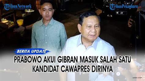 Prabowo Akui Gibran Masuk Salah Satu Kandidat Cawapres Dirinya Youtube