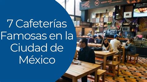 Cafeter As Famosas En La Ciudad De M Xico Youtube