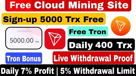 Free Trx Cloud Mining Site Free 5000 Tron Live Withdrawal Trx