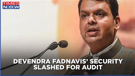 Security Cover Of Former Maharashtra Cm Devendra Fadnavis Slashed Move