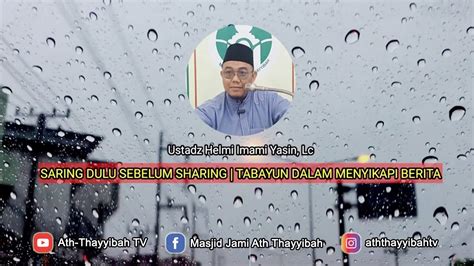 Saring Dulu Sebelum Sharing Tabayun Dalam Menyikapi Berita Ustadz