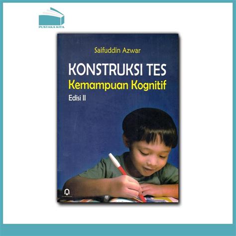 Konstruksi Tes Kemampuan Kognitif Edisi Ii Pustaka Kita