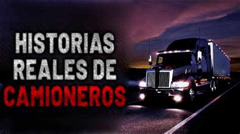 3 HISTORIAS REALES DE TERROR DE CAMIONEROS RELATOS REALES YouTube