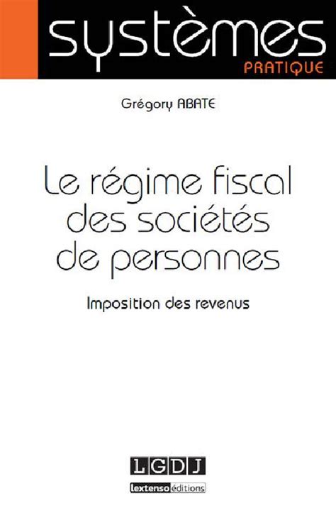 Le R Gime Fiscal Des Soci T S De Personnes Gr Gory Abate Lgdj Fr