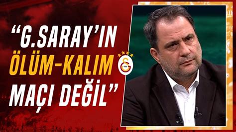 Serkan Korkmaz Galatasaray Fenerbah E Kar S Nda Rahat Bir Ma A