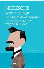 Verit E Menzogna La Nascita Della Tragedia La Filosofia Nellet