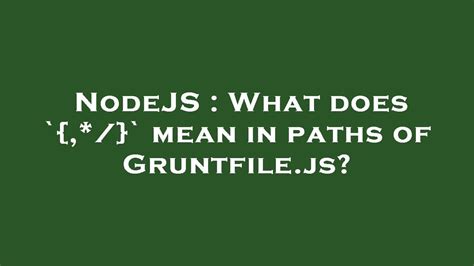 NodeJS What Does Mean In Paths Of Gruntfile Js YouTube