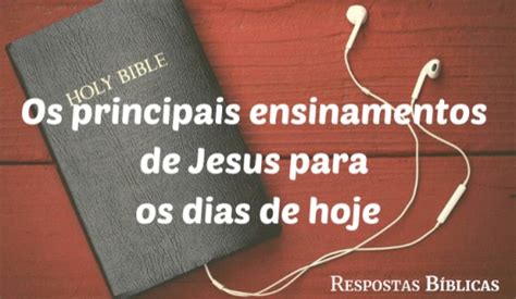 Principais Ensinamentos De Jesus Para Vivenciar No Dia A Dia