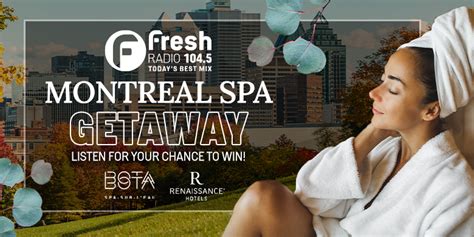 Montreal Spa Getaway | 104.5 Fresh Radio