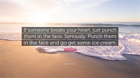 Frank Ocean Quote If Someone Breaks Your Heart Just Punch Them In