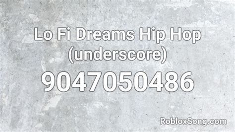 Lo Fi Dreams Hip Hop Underscore Roblox Id Roblox Music Codes