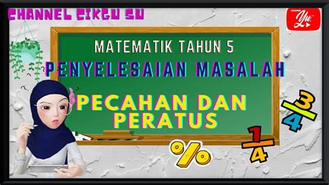 Matematik Tahun 5 Penyelesaian Masalah Bagi Pecahan Dan Peratus Youtube