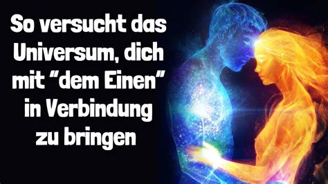 10 Zeichen Dass Das Universum Versucht Dich Mit Dem Einen In