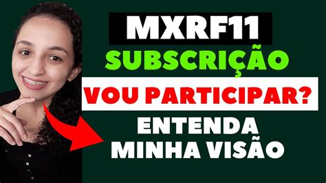 MXRF11 SUBSCRIÇÃO VALE A PENA PARTICIPAR ENTENDA MINHA VISÃO YouTube