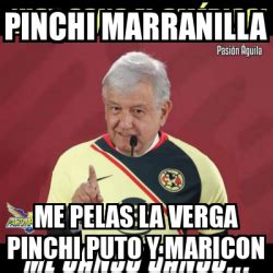 Meme Personalizado Pinchi Marranilla Me Pelas La Verga Pinchi Puto Y