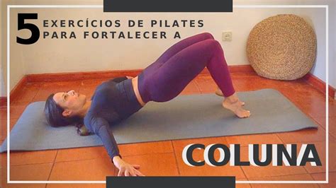 5 Exercícios de Pilates para fortalecer a COLUNA YouTube