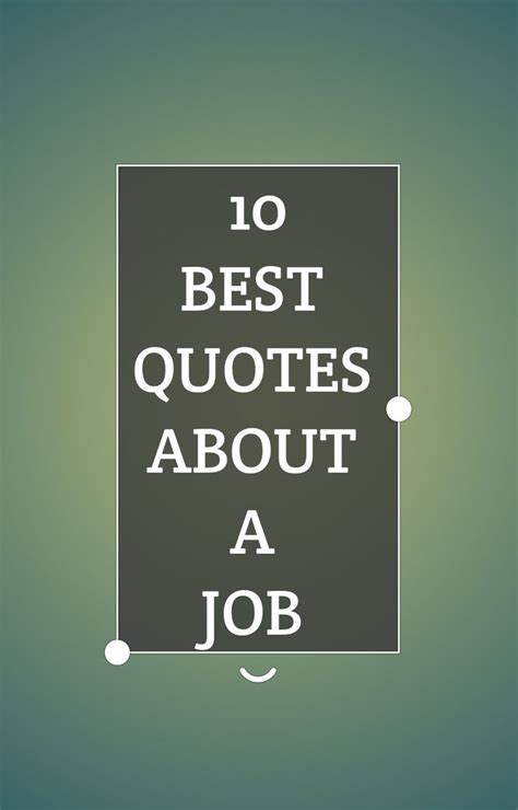 10 Best Quotes About A Job Job Quotes Best Quotes Best Quotes Of